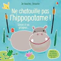 ne-chatouille-pas-lhippopotame-je-touche-jecoute-9781474972321