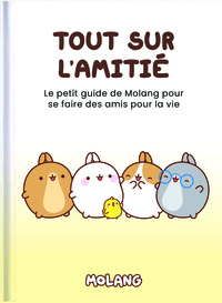 tout-sur-lamitie-le-petit-guide-de-molang-pour-se-faire-des-amis-pour-la-vie-illustrations-noi-9781784854348