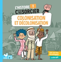 lhistoire-cest-pas-sorcier-colonisation-et-decolonisation-9782017224372