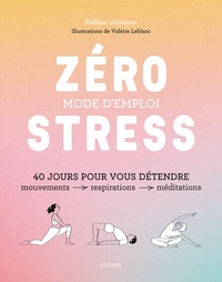 zero-stress-mode-demploi-40-jours-pour-vous-detendre-9782017250845