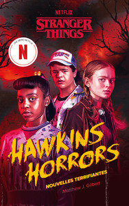 stranger-things-nouvelles-terrifiantes-tie-in-stranger-things-hawkins-horrors-nouvelle-edi-9782017252047