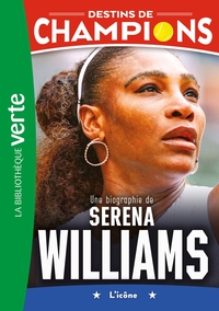 destins-de-champions-t12-destins-de-champions-12-une-biographie-de-serena-williams-9782017273530