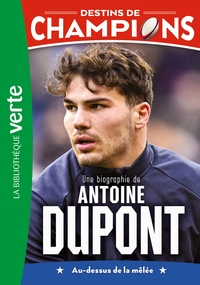 destins-de-champions-t05-destins-de-champions-05-ned-2-une-biographie-dantoine-dupont-9782017273981