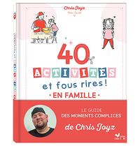 40-activites-et-fous-rires-en-famille-le-guide-des-moments-complices-de-chris-joyz-9782017335771