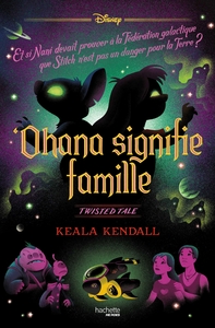 twisted-tale-ohana-signifie-famille-stitch-et-si-nani-devait-prouver-a-la-federation-galactiq-9782017370703