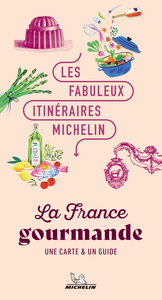 les-fabuleux-itineraires-michelin-les-fabuleux-itineraires-france-la-france-gourmande-9782067268890