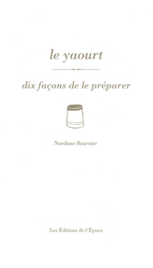 le-yaourt-dix-facons-de-le-preparer-9782073154408