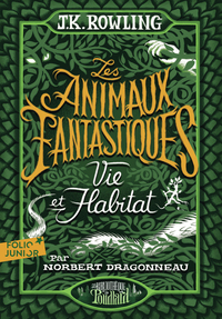 les-animaux-fantastiques-vie-habitat-9782075128582