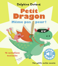 petit-dragon-meme-pas-peur-16-animations-musicales-9782075227445
