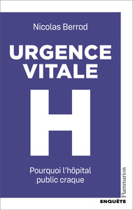 urgence-vitale-pourquoi-lhopital-public-craque-9782080439369