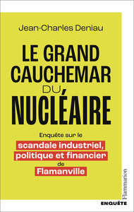 le-grand-cauchemar-du-nucleaire-enquete-sur-le-scandale-industriel-politique-et-financier-de-flam-9782080452382