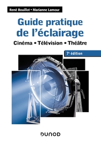guide-pratique-de-leclairage-7e-ed-cinema-television-theatre-cinema-television-theatre-9782100836888