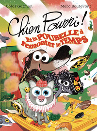 chien-pourri-t13-chien-pourri-et-la-poubelle-a-remonter-le-temps-nouvelle-edition-9782211348225