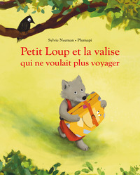 petit-loup-t02-petit-loup-et-la-valise-qui-ne-voulait-plus-voyager-9782211351638