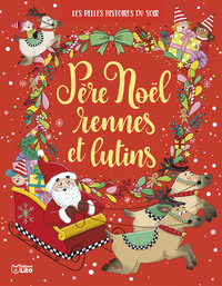 les-belles-histoires-du-soir-pere-noel-rennes-et-lutins-9782244414256