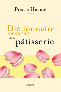dictionnaire-amoureux-de-la-patisserie-9782259315180