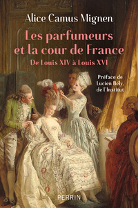 les-parfumeurs-et-la-cour-de-france-de-louis-xiv-a-louis-xvi-9782262103224