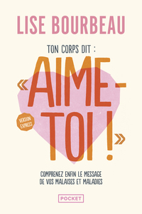 ton-corps-dit-aime-toi-version-express-comprenez-enfin-le-message-de-vos-malaises-et-malad-9782266362269
