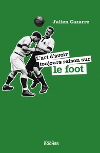 lart-davoir-toujours-raison-sur-le-foot-9782268113319