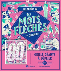 les-annees-80-les-mots-fleches-de-jujubier-grille-geante-9782321021391