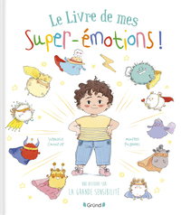 le-livre-de-mes-super-emotions-une-histoire-sur-la-grande-sensibilite-9782324038419