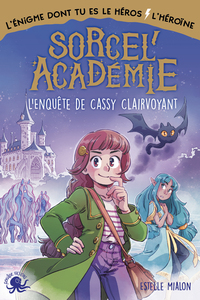 sorcelacademie-lenquete-de-cassy-clairvoyant-lenigme-dont-tu-es-le-heros-lheroine-9782377424078