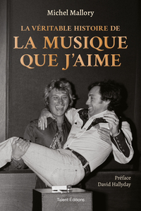michel-mallory-la-veritable-histoire-de-la-musique-que-jaime-9782378155315