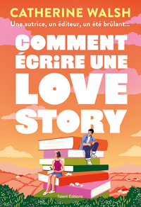 comment-ecrire-une-love-story-9782378155438