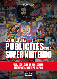 les-meilleures-publicites-de-la-super-nintendo-jeux-consoles-et-accessoires-entre-occident-et-jap-9782379891854