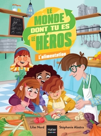 le-monde-dont-tu-es-le-heros-t03-le-monde-dont-tu-es-le-heros-lalimentation-7-9-ans-ce1-ce2-9782401120068