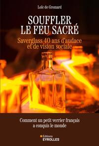 souffler-le-feu-sacre-saverglass-40-ans-daudace-et-de-vision-sociale-9782416023439