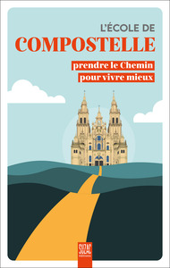 lecole-de-compostelle-prendre-le-chemin-pour-vivre-mieux-illustrations-couleur-9782487211209
