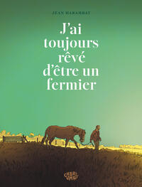 j-ai-toujours-reve-d-etre-un-fermier-9782487663329