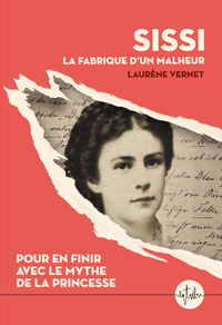 sissi-la-fabrique-dun-malheur-pour-en-finir-avec-le-mythe-de-la-princesse-9782487858558