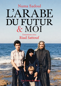 larabe-du-futur-et-moi-entretiens-avec-riad-sattouf-9782487948037
