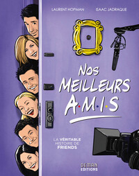 nos-meilleurs-amis-la-veritable-histoire-de-friends-9782493184139
