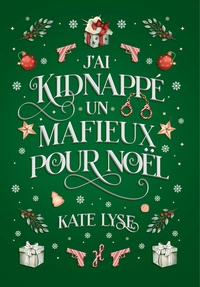 j-ai-kidnappe-un-mafieux-pour-noel-9782494707733