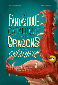 les-catalogues-t02-le-fantastique-catalogue-des-dragons-et-autres-creatures-9782494797178