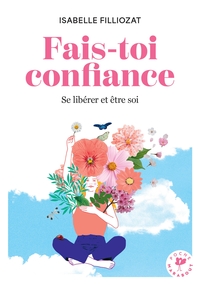fais-toi-confiance-se-liberer-et-etre-soi-9782501194976