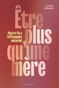 etre-plus-quune-mere-mettre-fin-a-leffacement-maternel-9782501200233