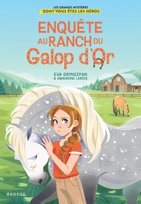 les-grands-mysteres-dont-vous-etes-les-heros-enquete-au-ranch-du-galop-dor-9782700288377