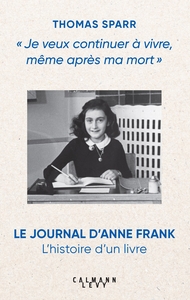je-veux-continuer-a-vivre-meme-apres-ma-mort-le-journal-danne-frank-lhistoire-dun-livre-9782702191392