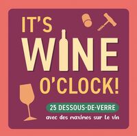 its-wine-oclock-25-dessous-de-verre-avec-des-maximes-sur-le-vin-9782803465088