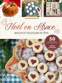 noel-en-alsace-biscuits-et-douceurs-de-fetes-50-recettes-ecrites-par-lautrice-du-blog-farine-d-9782816024579