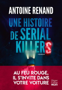 une-histoire-de-serial-killers-le-nouveau-thriller-dantoine-renand-9791033929000