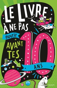 le-livre-a-ne-pas-ouvrir-avant-tes-10-ans-9791040122067